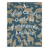 A Wild Child's Guide To Endangered Animals Book